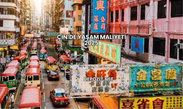 Çin’de Yaşam Maliyeti 2025
