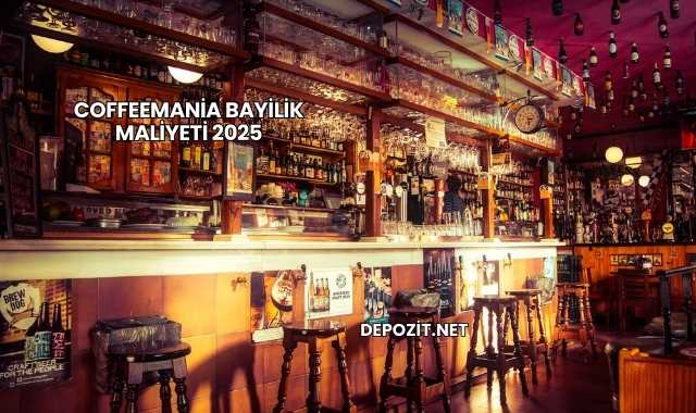 Coffeemania Bayilik Maliyeti 2025