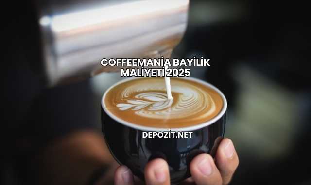 Coffeemania Bayilik Maliyeti 2025