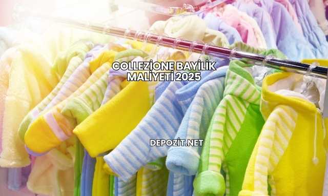 Collezione Bayilik Maliyeti 2025