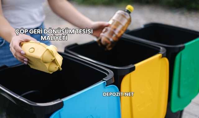 Çöp Geri Dönüşüm Tesisi Maliyeti