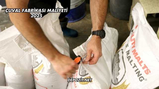 Çuval Fabrikası Maliyeti 2025