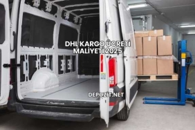 DHL Kargo Ücreti Maliyeti 2025