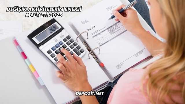Değişik Aktivitelerin Enerji Maliyeti 2025