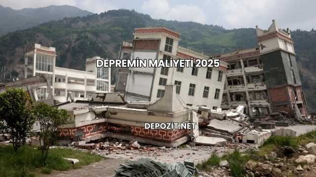 Depremin Maliyeti 2025