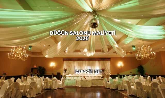 Düğün Salonu Maliyeti 2025
