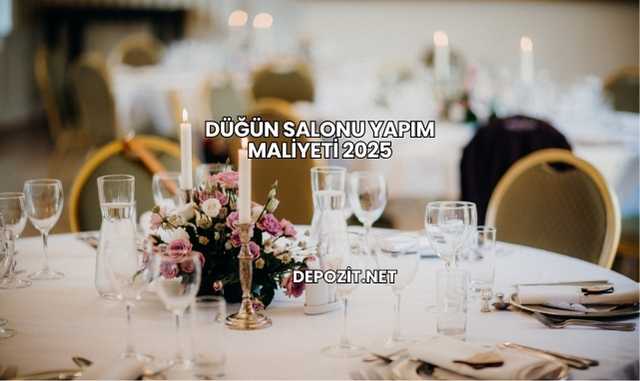 Düğün Salonu Yapım Maliyeti 2025