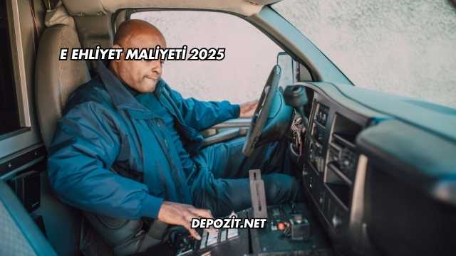 E Ehliyet Maliyeti 2025