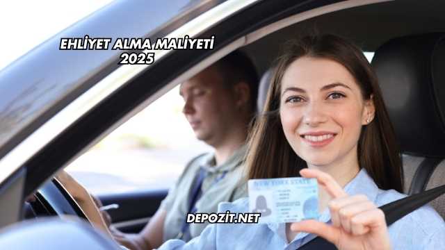 Ehliyet Alma Maliyeti 2025