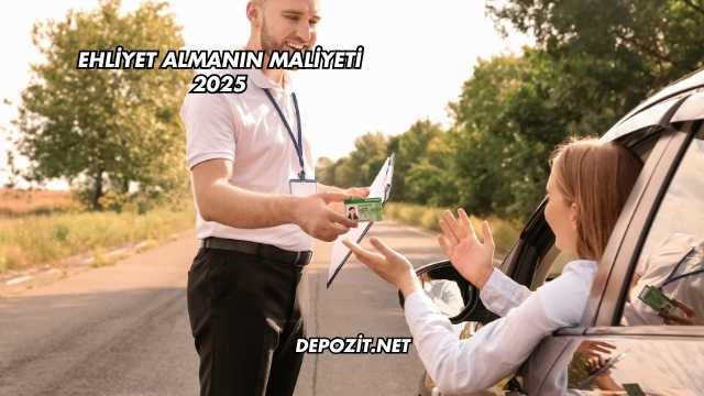 Ehliyet Almanın Maliyeti 2025