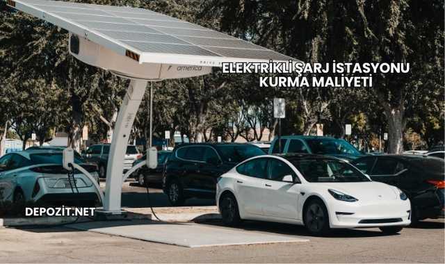 Elektrikli Şarj İstasyonu Kurma Maliyeti