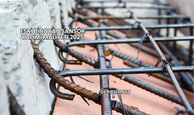 Eski Binaya Asansör Yapımı Maliyeti 2025