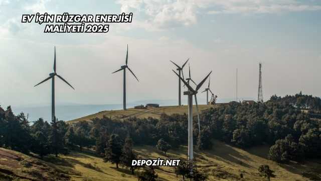 Ev İçin Rüzgar Enerjisi Maliyeti 2025