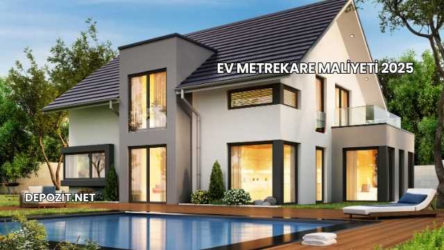 Ev Metrekare Maliyeti 2025