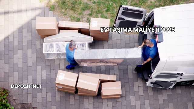 Ev Taşıma Maliyeti 2025