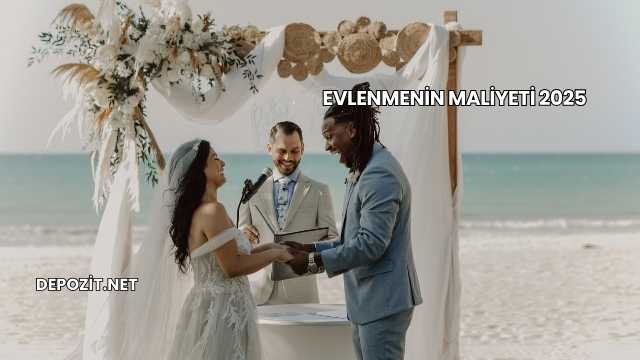 Evlenmenin Maliyeti 2025
