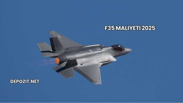 F35 Maliyeti 2025