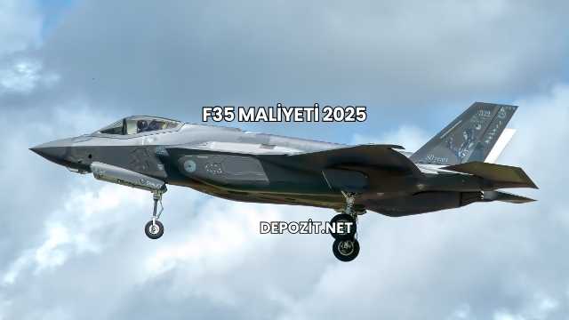F35 Maliyeti 2025