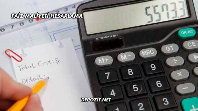 Faiz Maliyeti Hesaplama