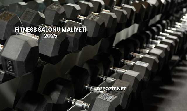 Fitness Salonu Maliyeti 2025