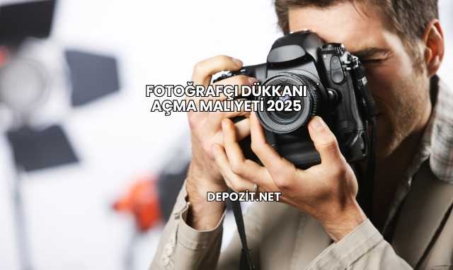 Fotoğrafçı Dükkanı Açma Maliyeti 2025
