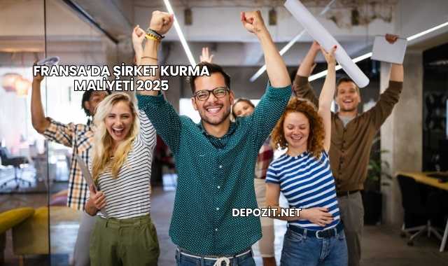 Fransa’da Şirket Kurma Maliyeti 2025