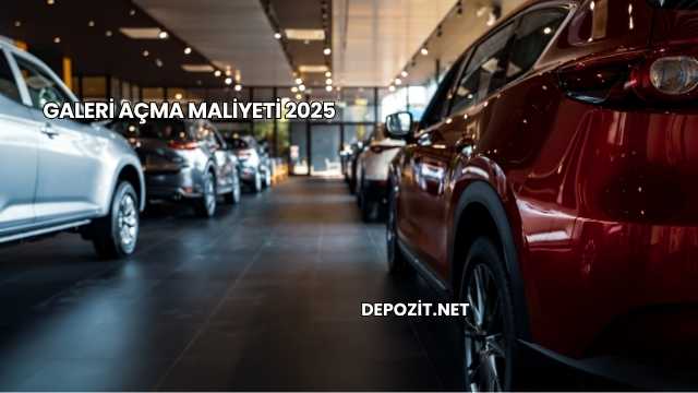 Galeri Açma Maliyeti 2025