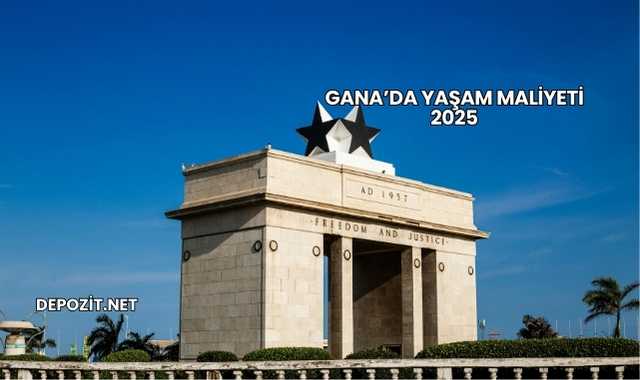 Gana’da Yaşam Maliyeti 2025