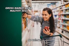 Gross Market Açma Maliyeti 2025