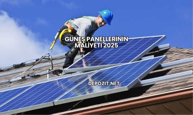 Güneş Panellerinin Maliyeti 2025