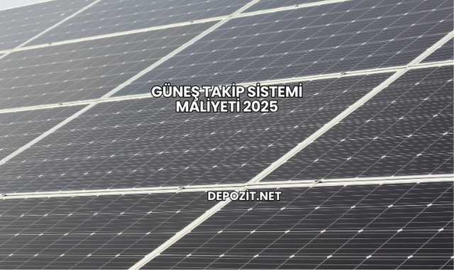 Güneş Takip Sistemi Maliyeti 2025