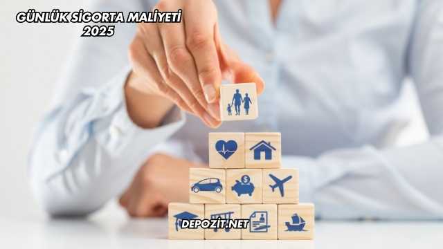 Günlük Sigorta Maliyeti 2025