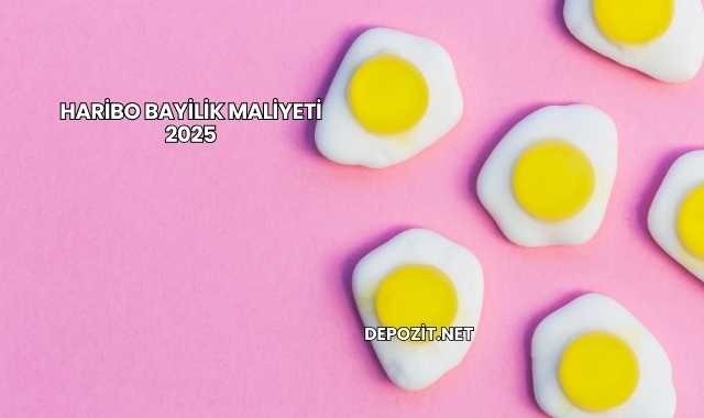 Haribo Bayilik Maliyeti 2025