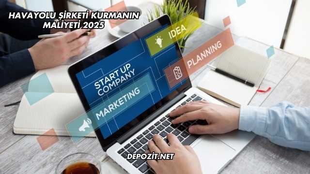 Havayolu Şirketi Kurmanın Maliyeti 2025