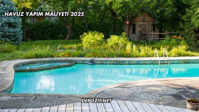 Havuz Yapım Maliyeti 2025