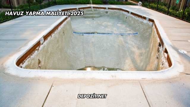 Havuz Yapma Maliyeti 2025