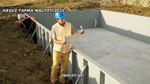 Havuz Yapma Maliyeti 2025