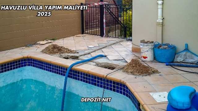 Havuzlu Villa Yapım Maliyeti 2025