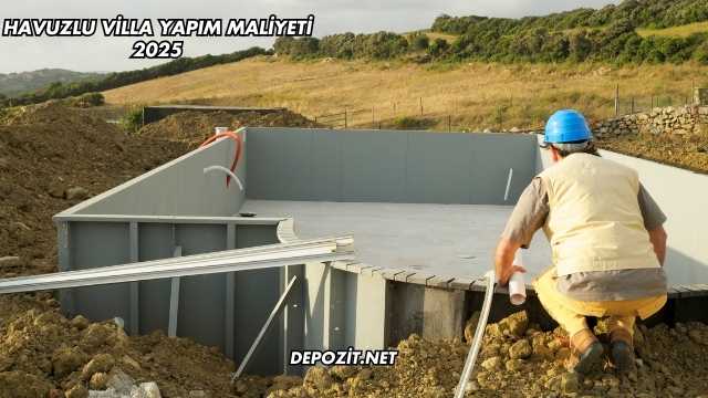Havuzlu Villa Yapım Maliyeti 2025