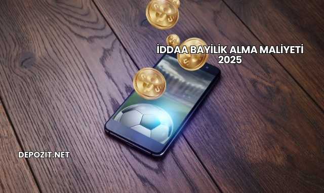 İddaa Bayilik Alma Maliyeti 2025