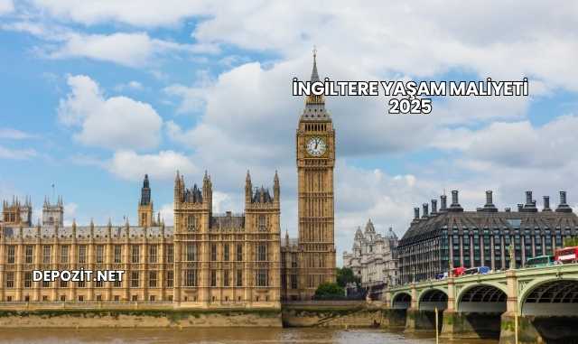 İngiltere Yaşam Maliyeti 2025