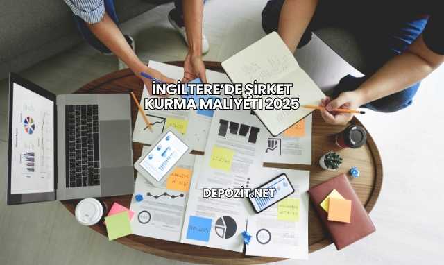 İngiltere’de Şirket Kurma Maliyeti 2025