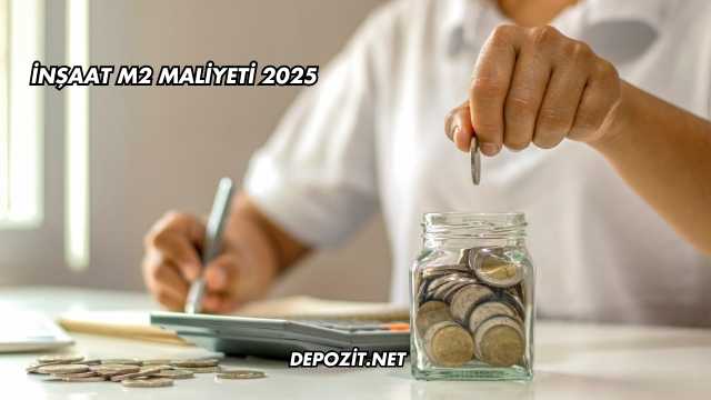 İnşaat M2 Maliyeti 2025