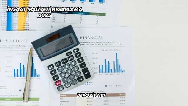İnşaat Maliyeti Hesaplama 2025