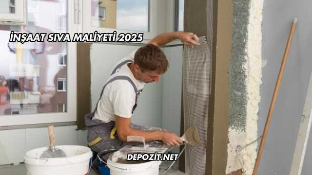 İnşaat Sıva Maliyeti 2025