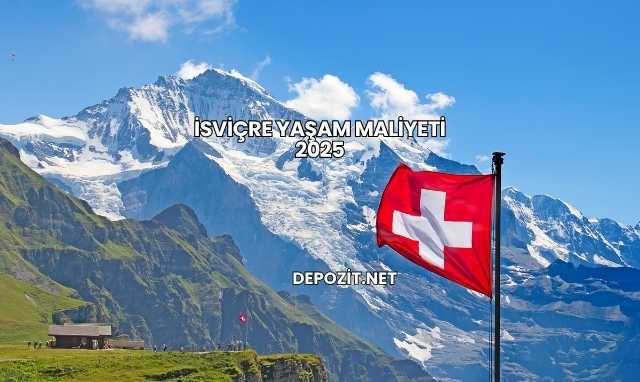İsviçre Yaşam Maliyeti 2025
