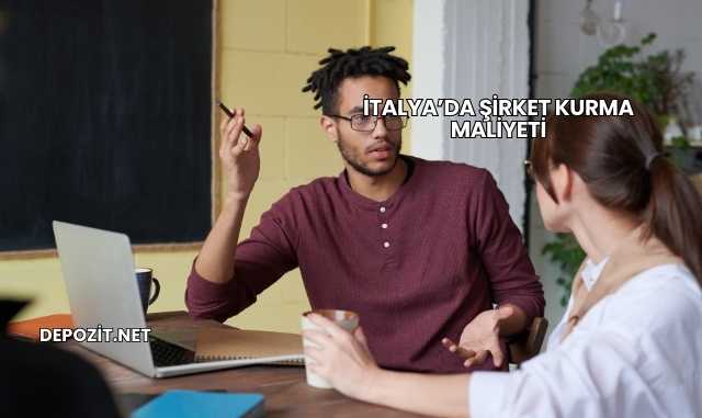 İtalya’da Şirket Kurma Maliyeti
