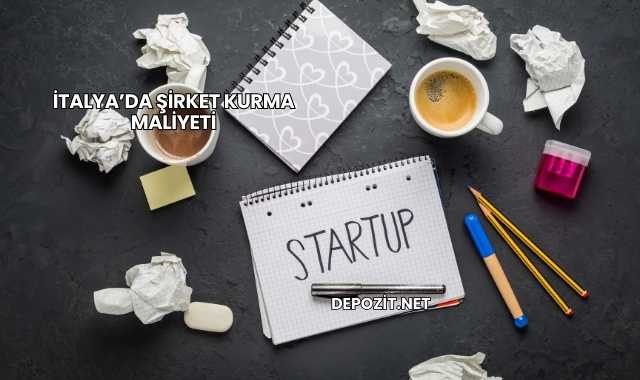 İtalya’da Şirket Kurma Maliyeti