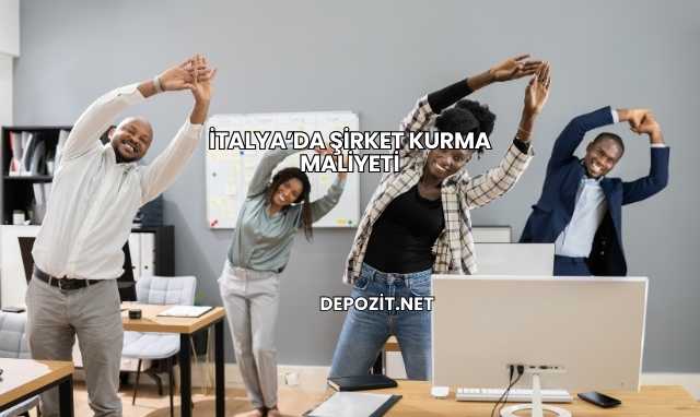 İtalya’da Şirket Kurma Maliyeti