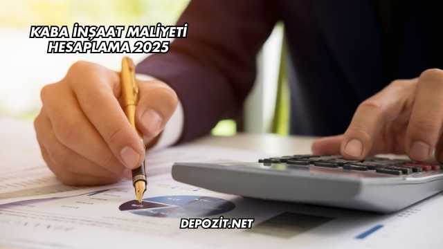 Kaba İnşaat Maliyeti Hesaplama 2025